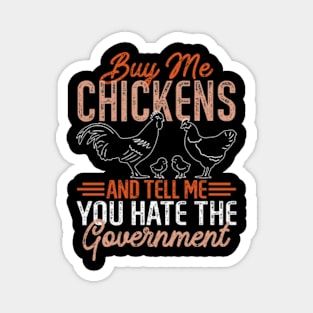 Buy Me Chickens And Tell Me You Hate The Government Magnet