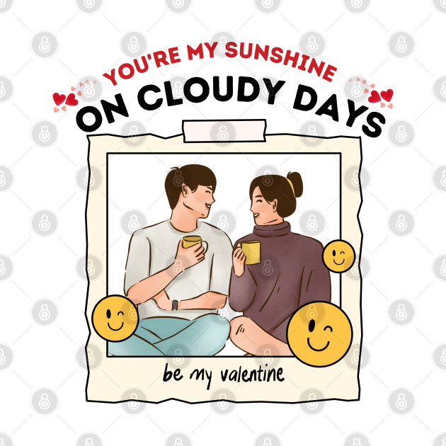 You're my sunshine on cloudy days. by Black Cat