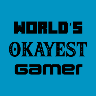 World's Okayest Gamer T-Shirt