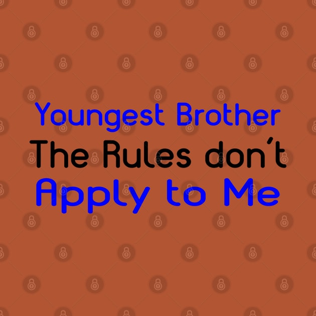 Youngest Brother, The Rules Don't Apply To Me. by PeppermintClover