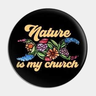 Nature is my Church Pin