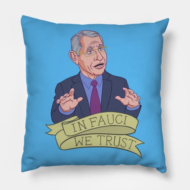 In Fauci We Trust Pillow by Funkybat