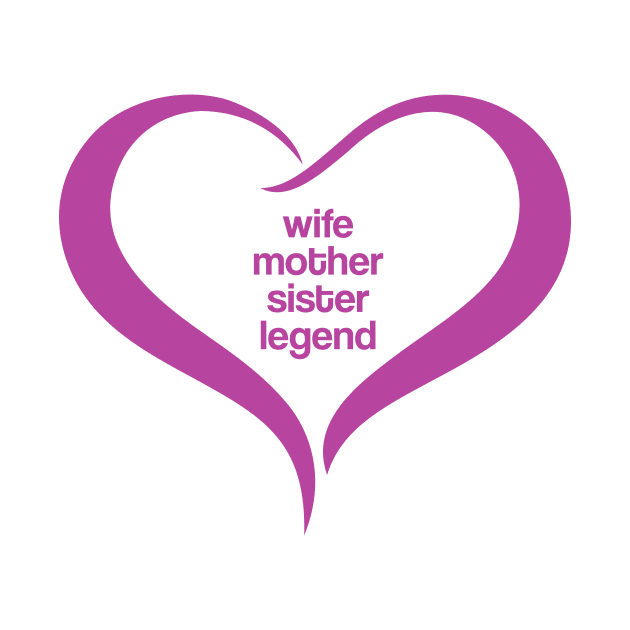 Wife Mother Sister Legend. Cute heart shape mother's day gift, women's day,  birthday, anniversary gift for Mom, Sister or Wife. Mother's day 2023 by Rajsupal