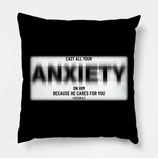 Cast all your anxiety on him, because he cares for you. Pillow