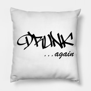 DRUNK ...again Humorous Minimal Typography Black and White Pillow