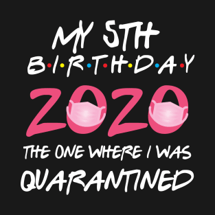 5th birthday 2020 the one where i was quarantined T-Shirt