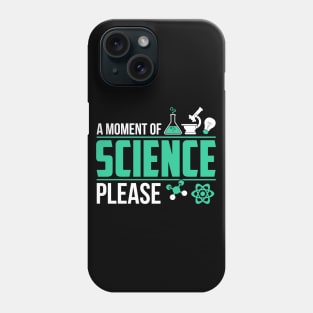 a moment of science Phone Case