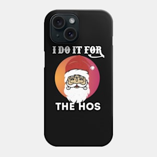 I Do It For The Hos Phone Case