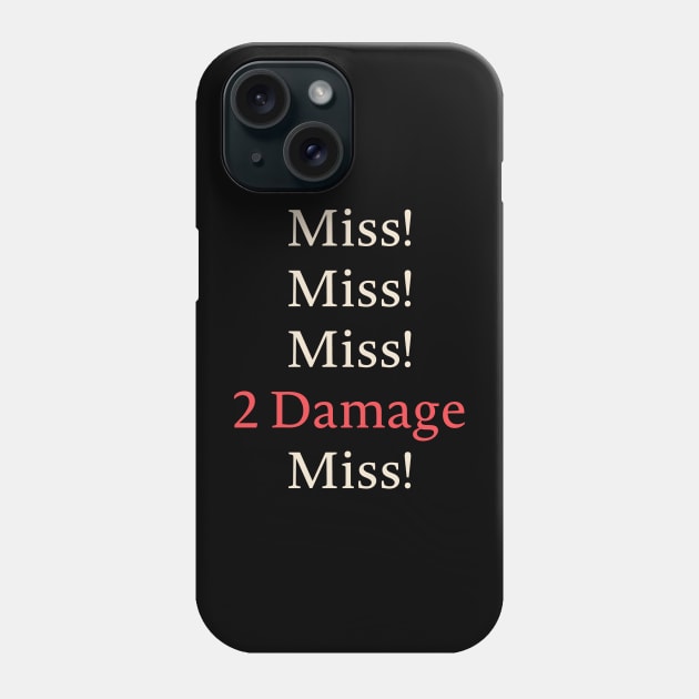 Miss Miss 2 Damage Funny RPG Phone Case by pixeptional