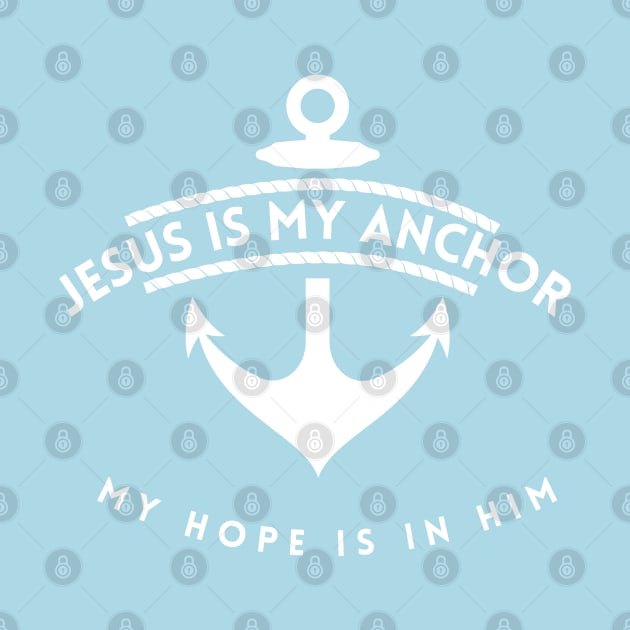 Hebrews 6:19 Jesus is my Anchor My hope is in him by Mission Bear