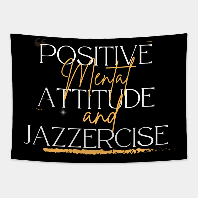 Positive Mental Attitude and Jazzercise Tapestry by Tea Time Shop