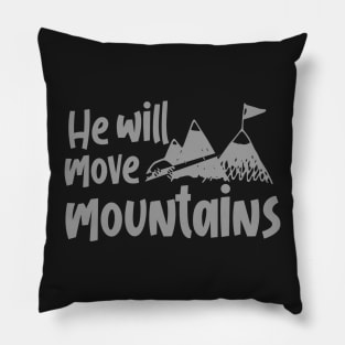 He will move mountains Pillow