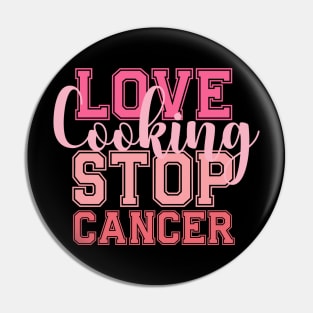 LOVE Cooking STOP CANCER Cooking Chef Kitchen Cook Pin