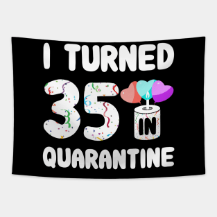 I Turned 35 In Quarantine Tapestry