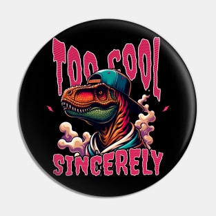 TOO COOL SINCERELY Pin