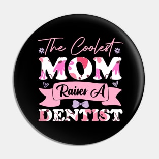 the coolest mom raises a dentist flowers teeth saying for mothers day supporting Pin