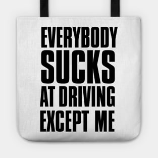 Driving Master: Everybody Sucks at Driving Except Me Tote