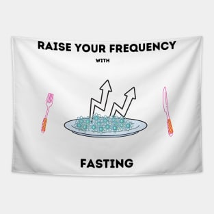 Raise your frequency with fasting Tapestry