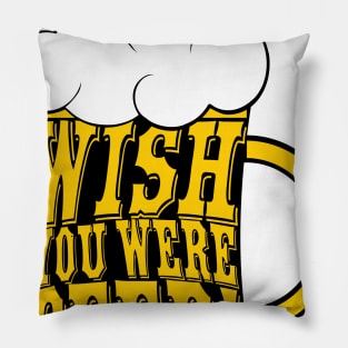 Wish you were beer Pillow