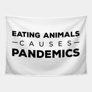Eating Animals Causes Pandemics Vegan gift Tapestry
