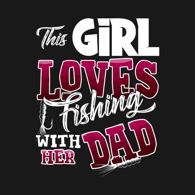 This Girl Loves Fishing With Her Dad Funny Fishing by TheTeeBee