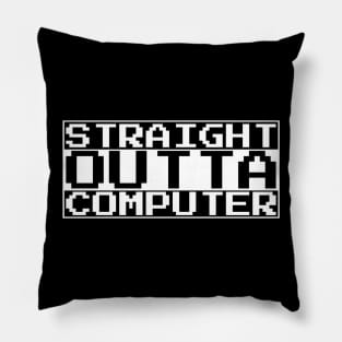 Straight Outta Computer Pillow