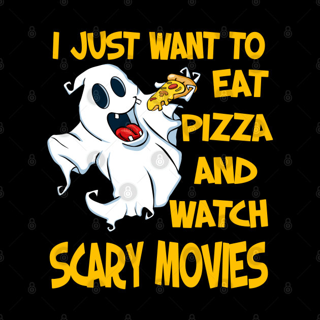 I Just Want To Eat Pizza And Watch Scary Movies by Ashley-Bee