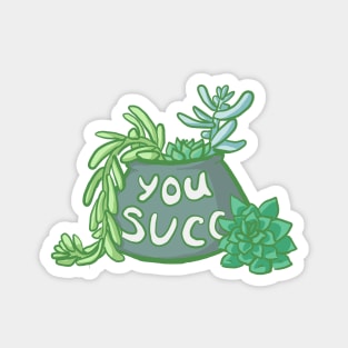 You Succ, Succulent Collection Magnet