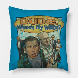 Dude, Where's My WMDs? 2002 Pillow