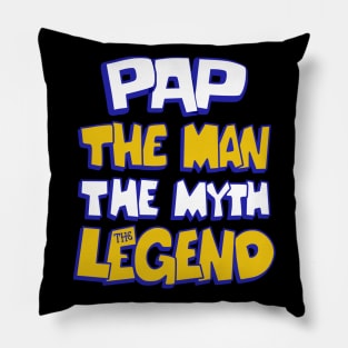 Pap the man the myth the legend Pillow