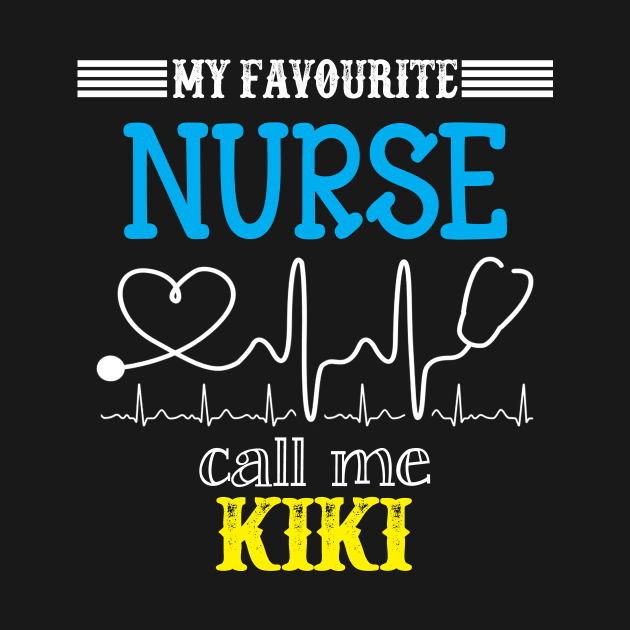 My Favorite Nurse Calls Me kiki Funny Mother's Gift by DoorTees