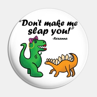 Don't make me slap you! Pin