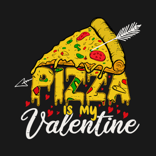 Pizza is my valentine T-Shirt