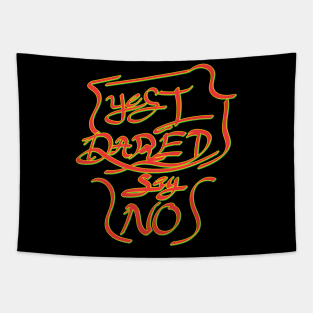 Yes I dared say NO Tapestry