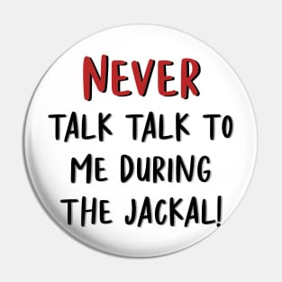 The West Wing Never Talk to Me During The Jackal Pin