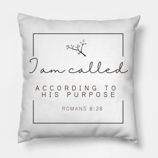 I am called according to his purpose  Romans 8:28 Pillow