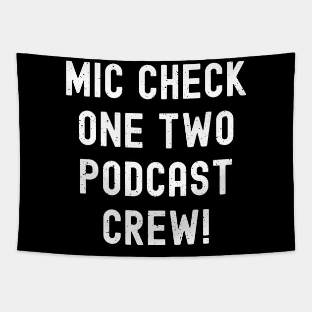 Mic Check, One Two, Podcast Crew! Tapestry by trendynoize