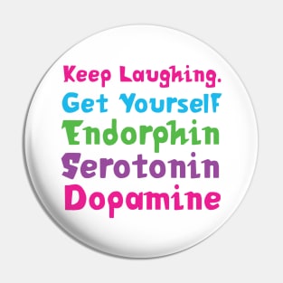 Keep Laughing. Get Yourself Endorphin Serotonin | Quotes | White | Pink Blue Green Purple Pin