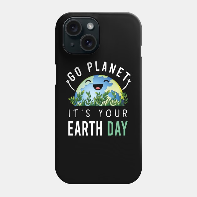 Happy Earth Day Go planet It's your Earth Day 2022 Phone Case by aimed2