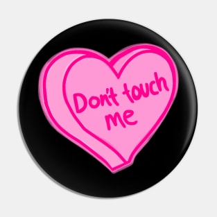 Dont Touch Me Pin