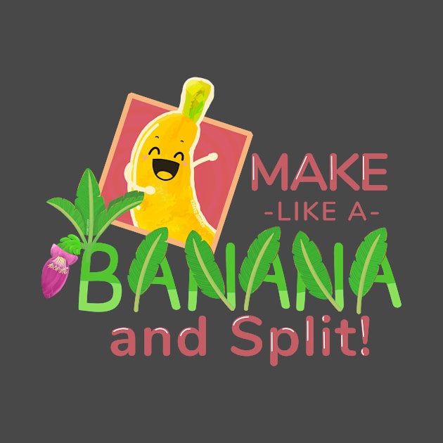 Make Like A Banana and Split - Punny Garden by punnygarden