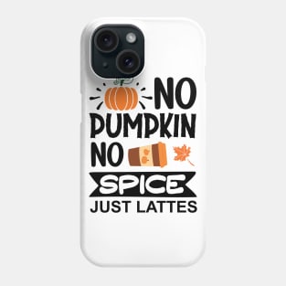 No pumpkin, no spice, just lattes Phone Case