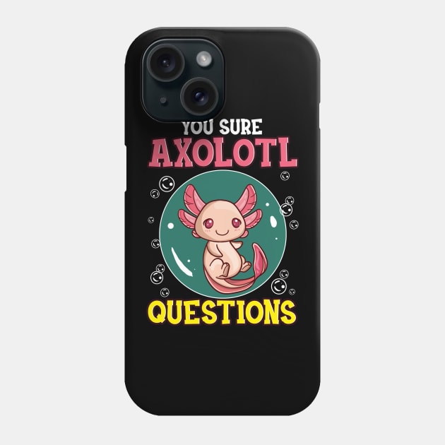 Cute & Funny You Sure Axolotl Questions Fish Pun Phone Case by theperfectpresents