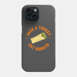 Save a turkey eat burrito Phone Case