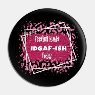 Feeling Kinda IDGAFish Today funny quote Pin