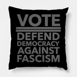 Vote - Defend Democracy Against Fascism - subtle gray Pillow