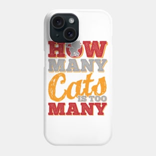 How Many Cats Is Too Many Phone Case