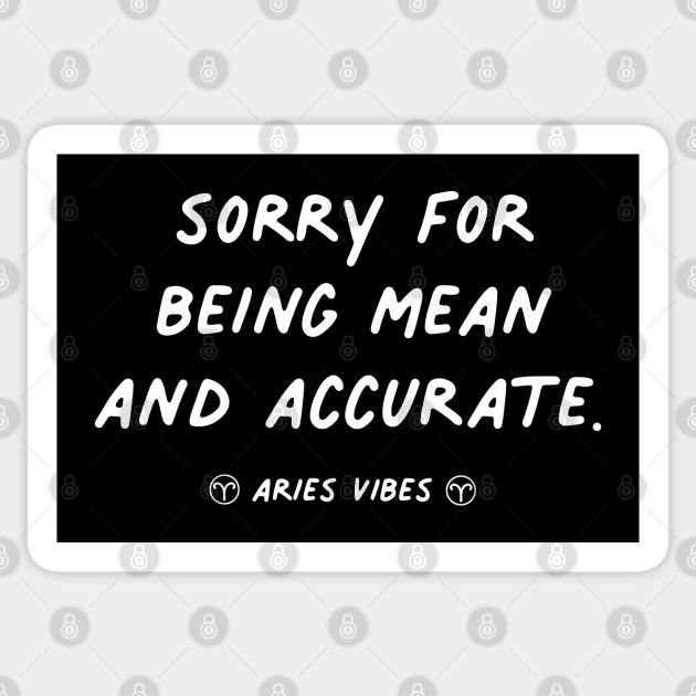 Mean Aries funny quote quotes zodiac astrology signs horoscope - Quotes - Sticker | TeePublic Mean Aries funny quote quotes zodiac astrology signs horoscope - Quotes - Sticker | TeePublic