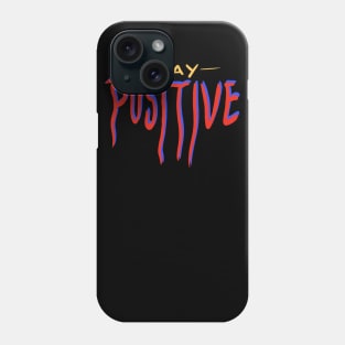 stay positive Phone Case