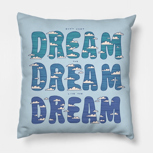 Dream Dream Dream Pillow by Thepapercrane